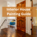 Our Interior House Painting Guide 